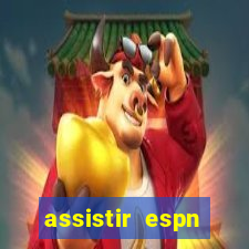 assistir espn brasil ao vivo